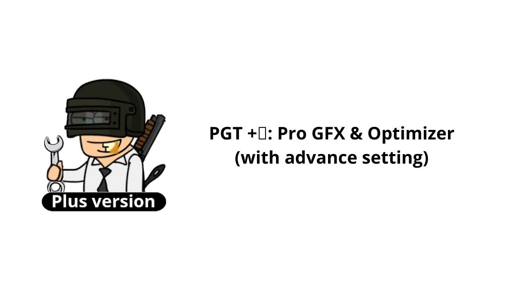 PGT+: Pro GFX & Optimizer	