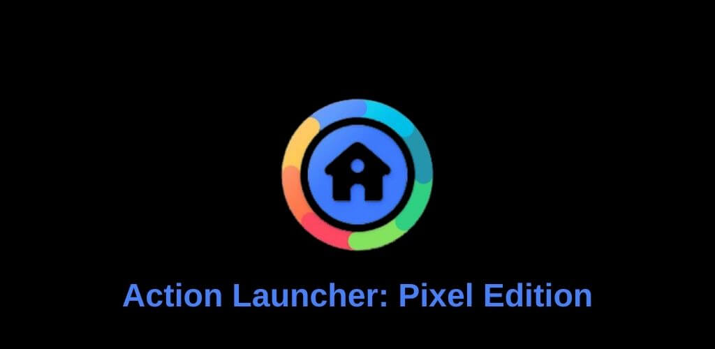 Action Launcher: Pixel Edition	